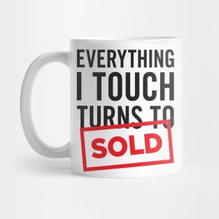 Everything I Touch Turns To SOLD T-Shirt Mug